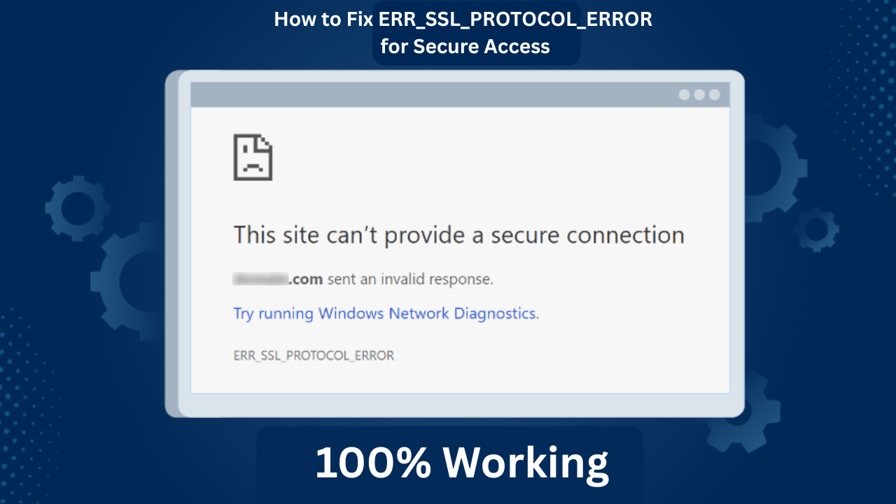 ERR_SSL_PROTOCOL_ERROR Fix Steps for Secure Access