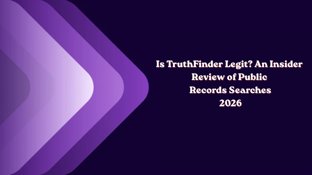 Is TruthFinder Legit? An Insider Review of Public Records Searches